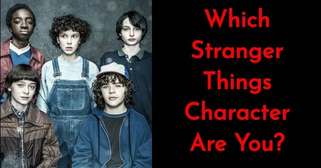 Which Stranger Things Character Are You Quizdoo