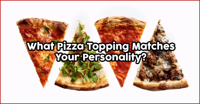 What Pizza Topping Matches Your Personality?