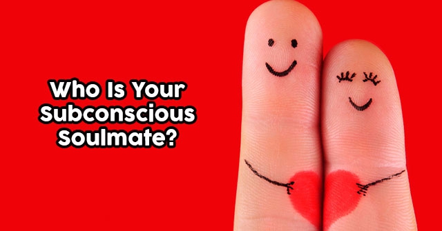 Who Is Your Subconscious Soulmate?
