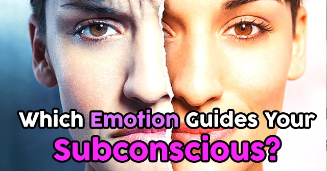 Which Emotion Guides Your Subconscious?
