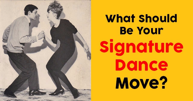 What Should Be Your Signature Dance Move?