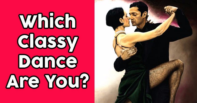 Which Classy Dance Are You?