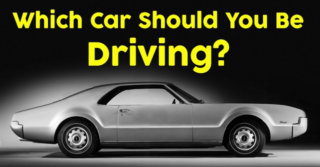 Which Car Should You Be Driving?
