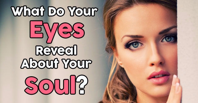 What Do Your Eyes Reveal About Your Soul?
