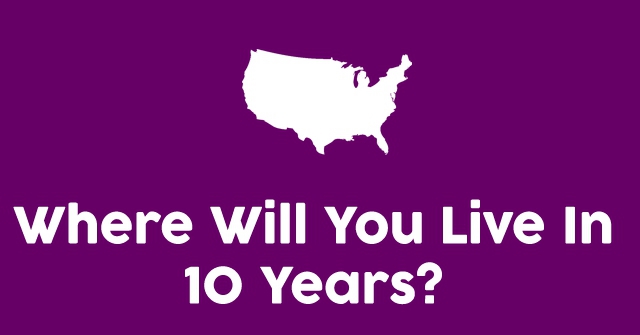 Where Will You Live In 10 Years?