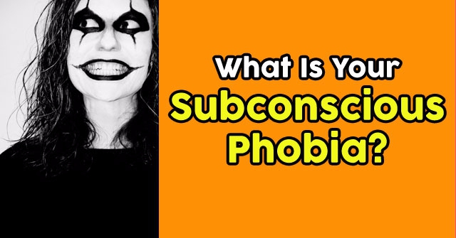 What Is Your Subconscious Phobia?