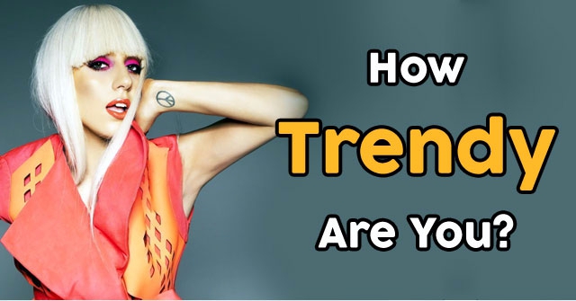 How Trendy Are You?