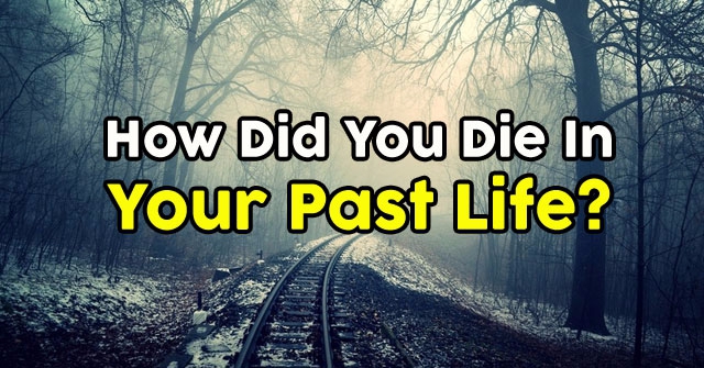 How Did You Die In Your Past Life?