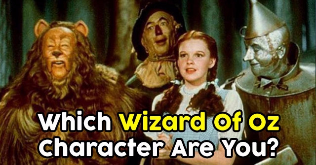 Which Wizard Of Oz Character Are You?