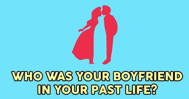 Who Was Your Boyfriend In Your Past Life?