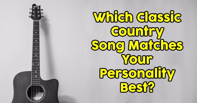 Which Classic Country Song Matches Your Personality Best?