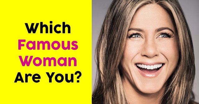Which Famous Woman Are You?