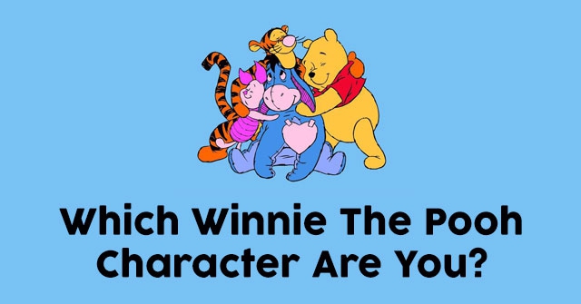Which Winnie The Pooh Character Are You?