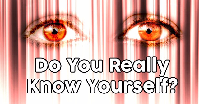 Do You Really Know Yourself?