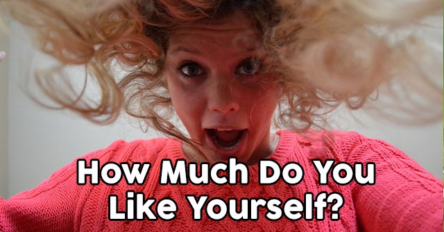 How Much Do You Like Yourself?