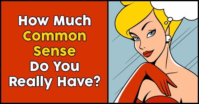 How Much Common Sense Do You Really Have?