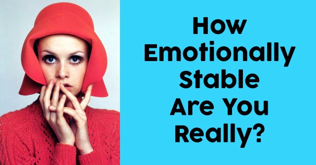 How Emotionally Stable Are You Really?