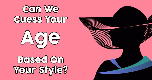 Can We Guess Your Age Based On Your Style?