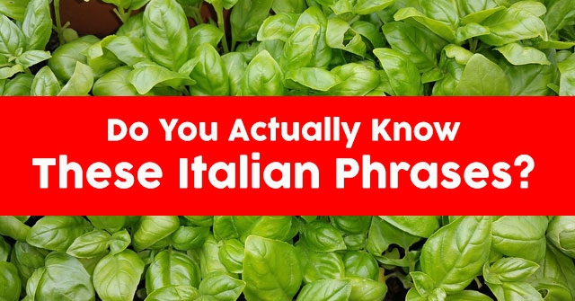 Do You Actually Know These Italian Phrases?