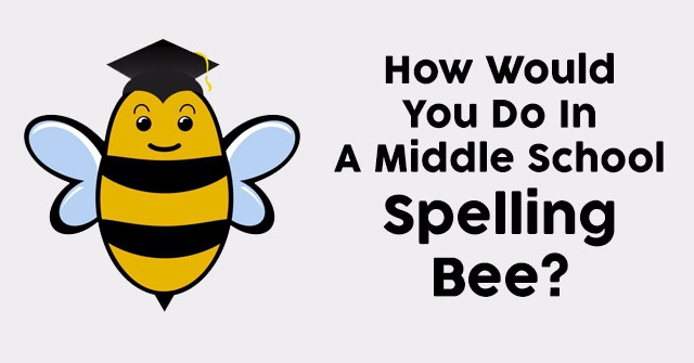 How Would You Do In A Middle School Spelling Bee?