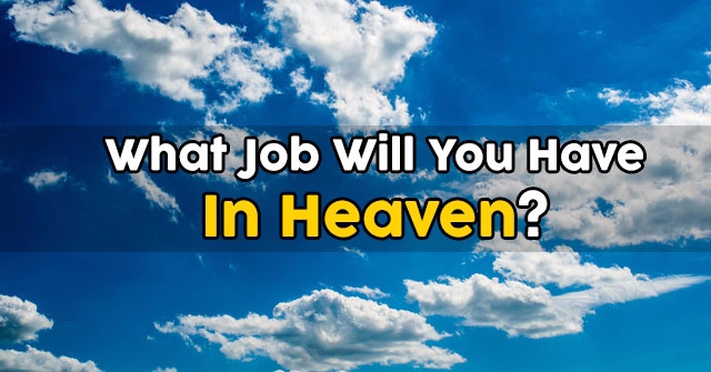 What Job Will You Have In Heaven?