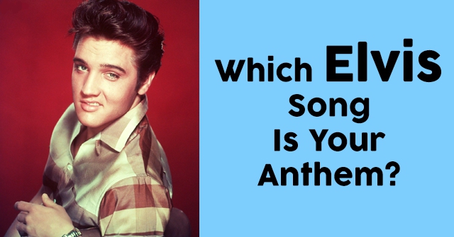 Which Elvis Song Is Your Anthem?