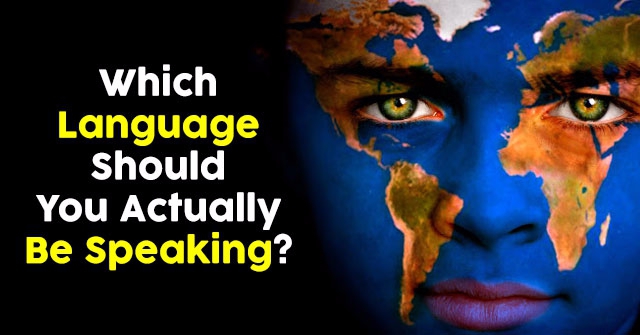 Which Language Should You Actually Be Speaking?