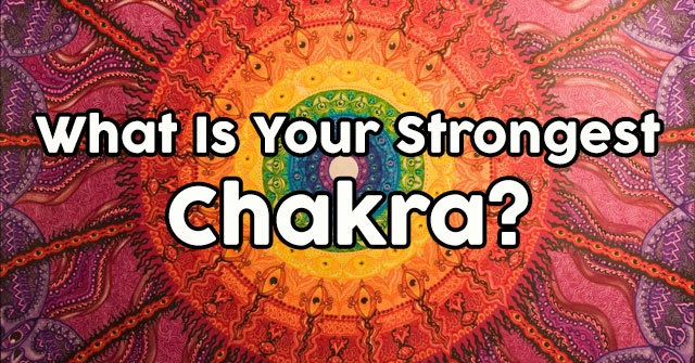 What Is Your Strongest Chakra?