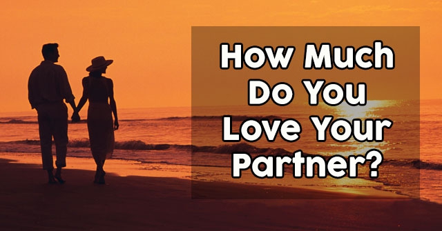 How Much Do You Love Your Partner?