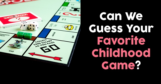 Can We Guess Your Favorite Childhood Game?
