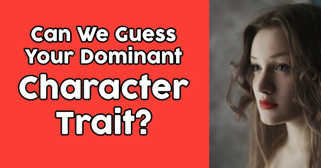 Can We Guess Your Dominant Character Trait?