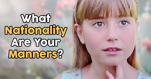 What Nationality Are Your Manners?