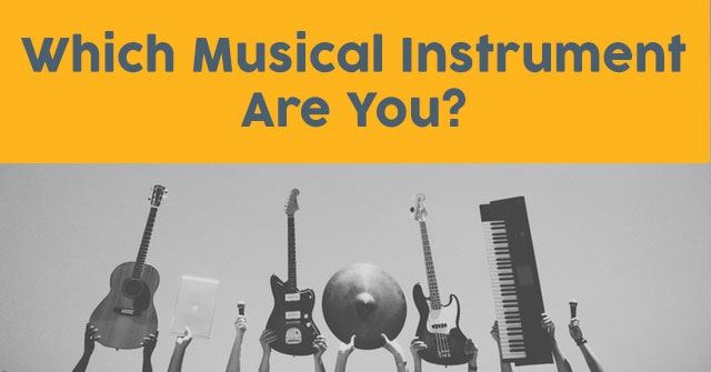 Which Musical Instrument Are You?