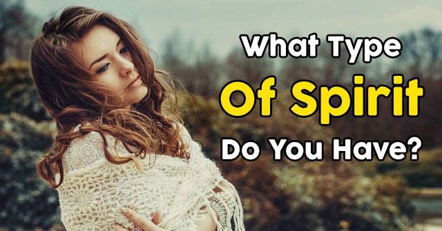 What Type Of Spirit Do You Have?