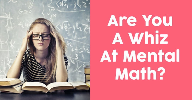 Are You A Whiz At Mental Math?