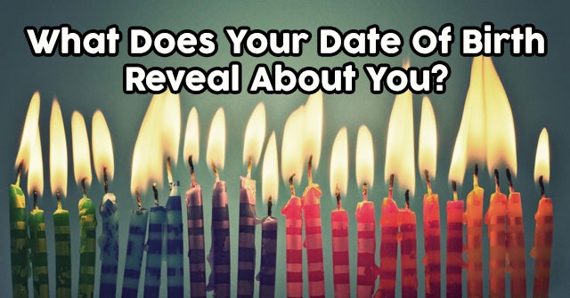 What Does Your Date Of Birth Reveal About You?