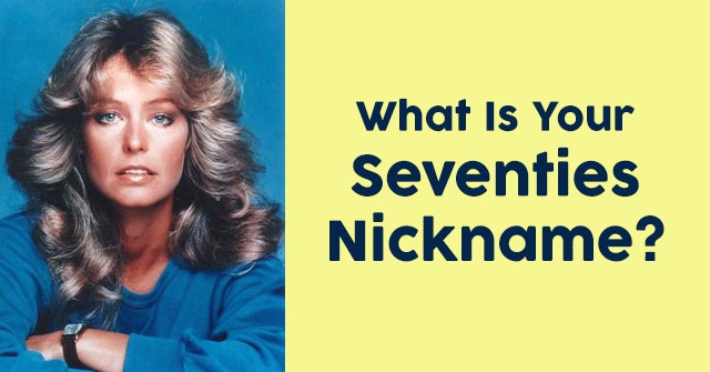 What Is Your Seventies Nickname?