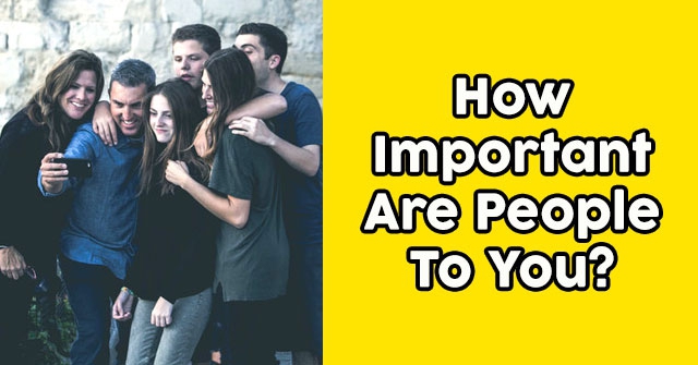 How Important Are People To You?