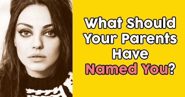 What Should Your Parents Have Named You?