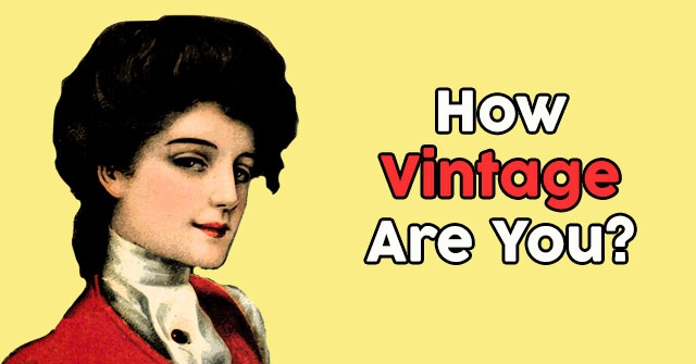 How Vintage Are You?
