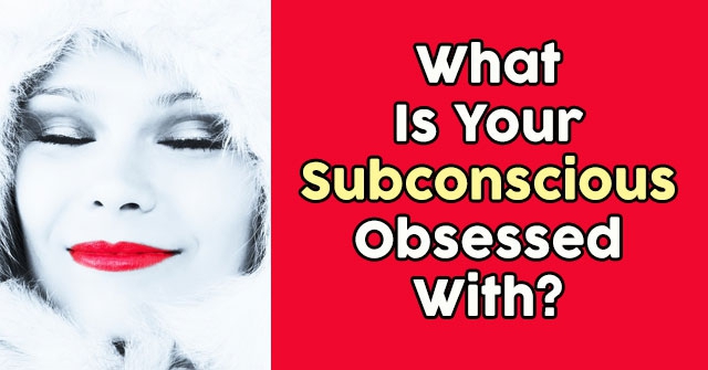 What Is Your Subconscious Obsessed With?