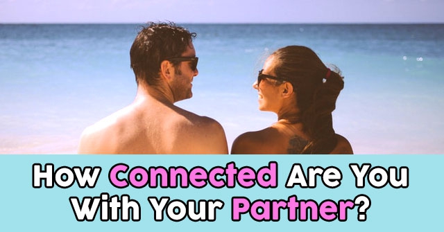 How Connected Are You With Your Partner?