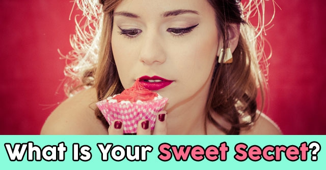 What Is Your Sweet Secret?