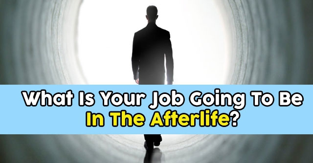 What Is Your Job Going To Be In The Afterlife?