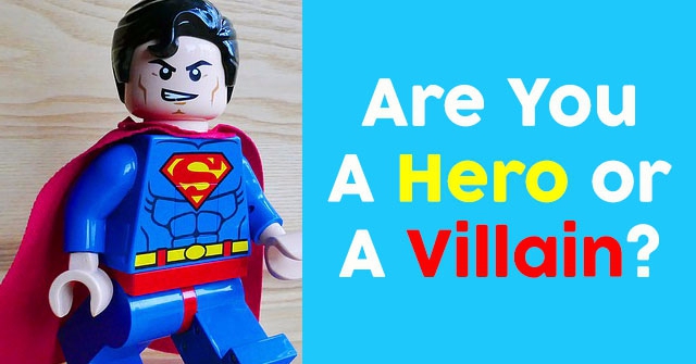 Are You A Hero Or A Villain?