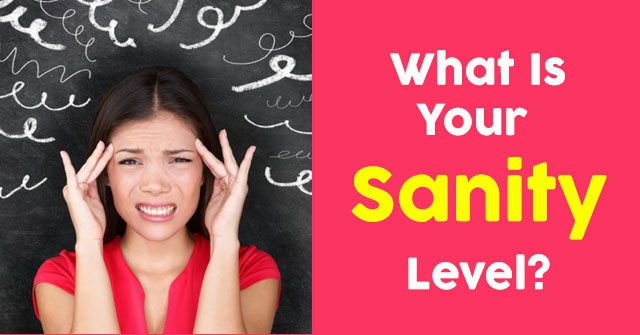 What Is Your Sanity Level?