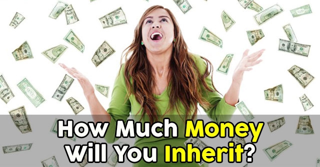 How Much Money Will You Inherit?