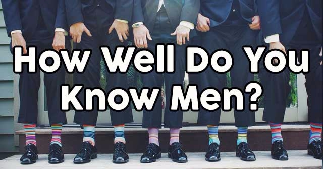 How Well Do You Know Men?