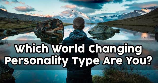 Which World Changing Personality Type Are You?