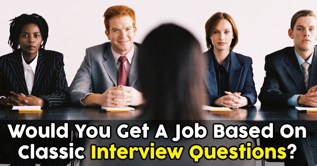Would You Get A Job Based On Classic Interview Questions?